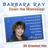 Barbara Ray - Down The Mississippi (20 Greatest Hits)